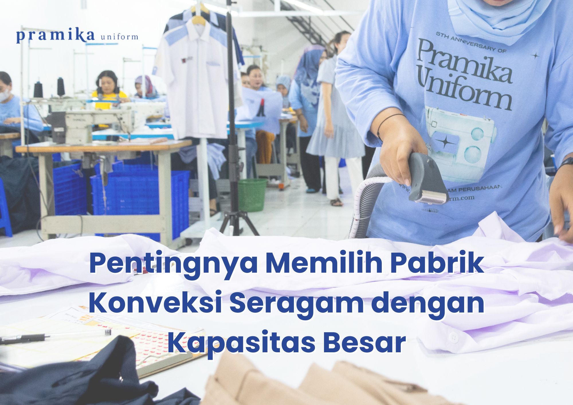 Banner artikel Pramika Uniform: Pentingnya Memilih Pabrik Konveksi Seragam dengan Kapasitas Besar