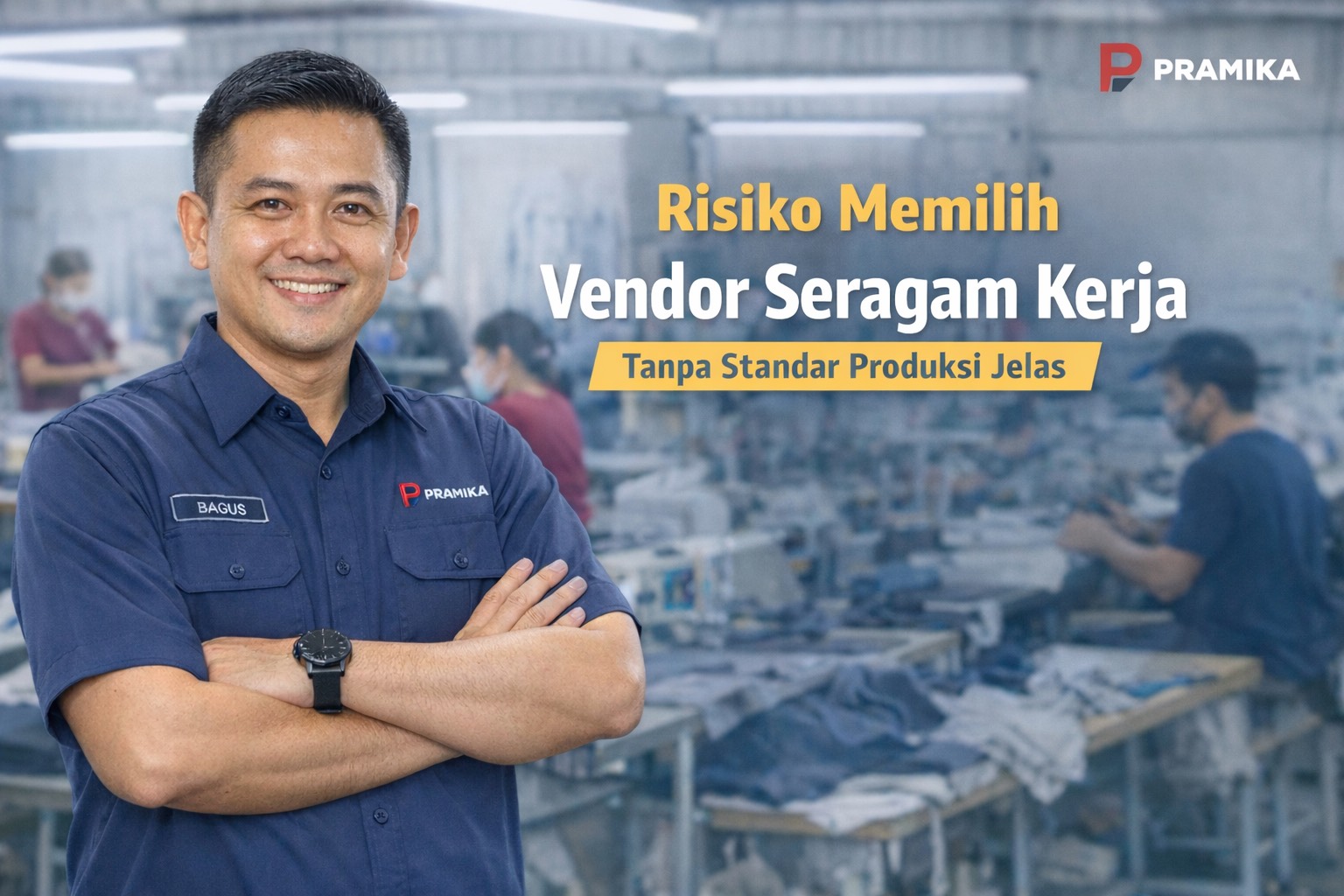 Banner artikel Pramika Uniform: Risiko Memilih Vendor Seragam Kerja Tanpa Standar Produksi Jelas