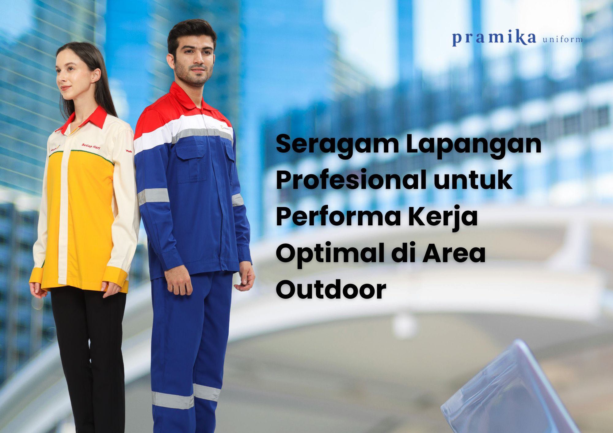 Banner artikel Pramika Uniform: Seragam Lapangan Profesional untuk Performa Kerja Optimal di Area Outdoor