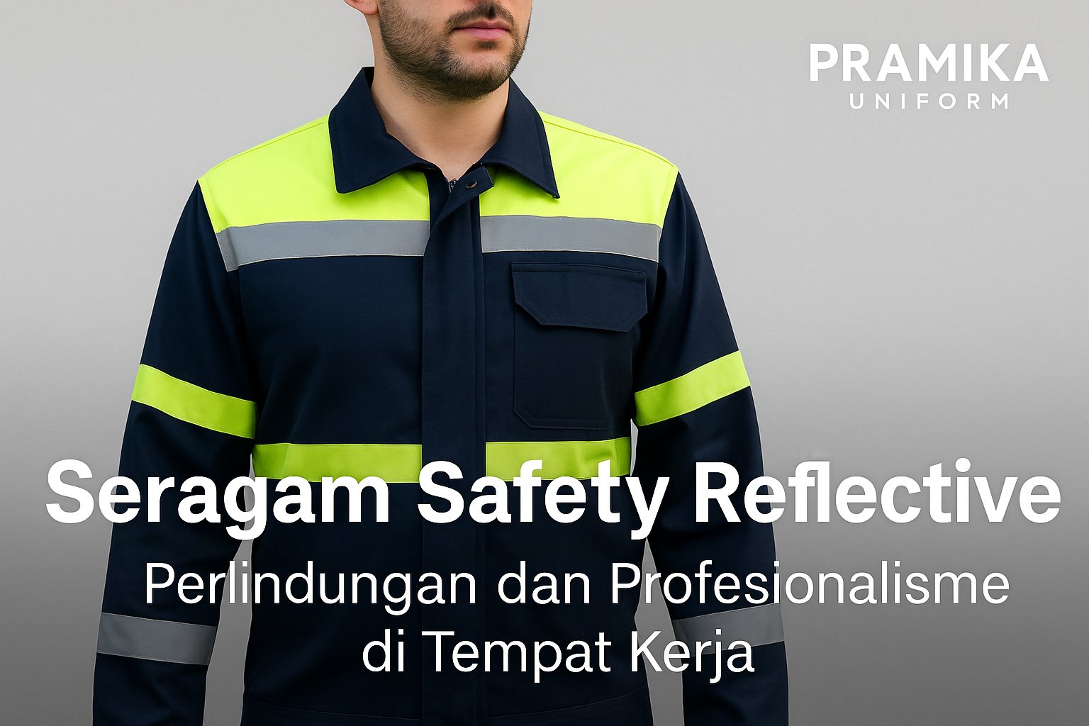 Banner artikel Pramika Uniform: Seragam Safety Reflective: Perlindungan dan Profesionalisme di Tempat Kerja