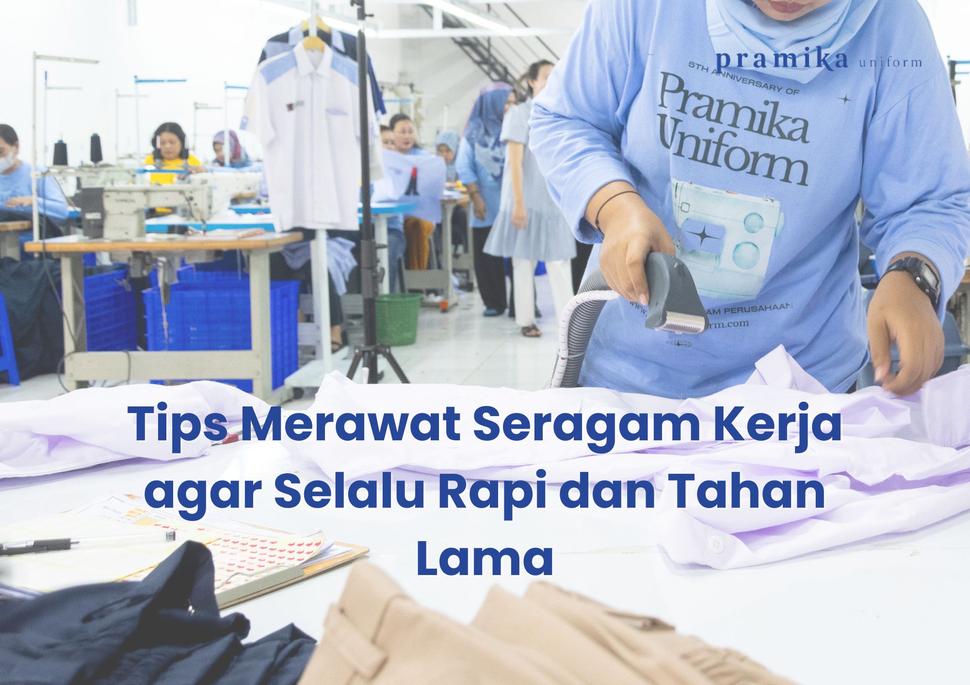 Banner artikel Pramika Uniform: Tips Merawat Seragam Kerja agar Selalu Rapi dan Tahan Lama